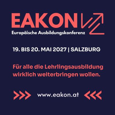 Ankündigung für die EAKON – Europäische Ausbildungskonferenz am 19. bis 20. Mai 2027 in Salzburg. Für alle, die Lehrlingsausbildung wirklich weiterbringen wollen.